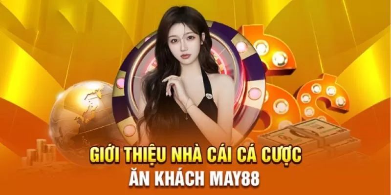 Đâu là điểm thu hút bet thủ của nhà cái May88?