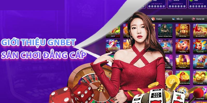 Tổng quan về nhà cái GNBET